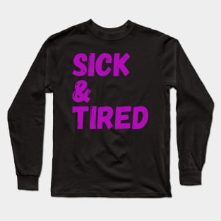 Sick & Tired (pink) Long Sleeve T-Shirt